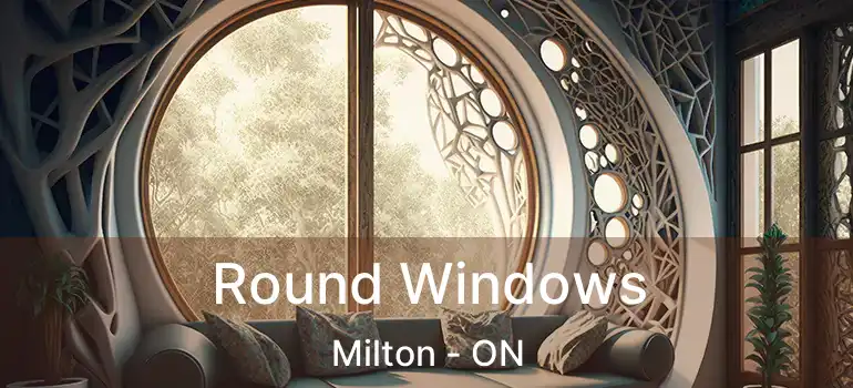  Round Windows Milton - ON