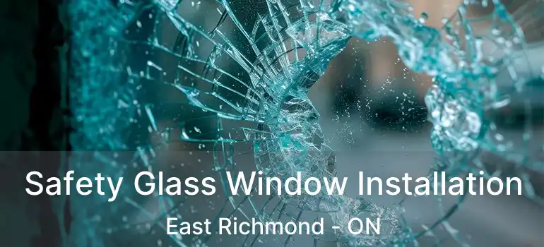  Safety Glass Window Installation East Richmond - ON