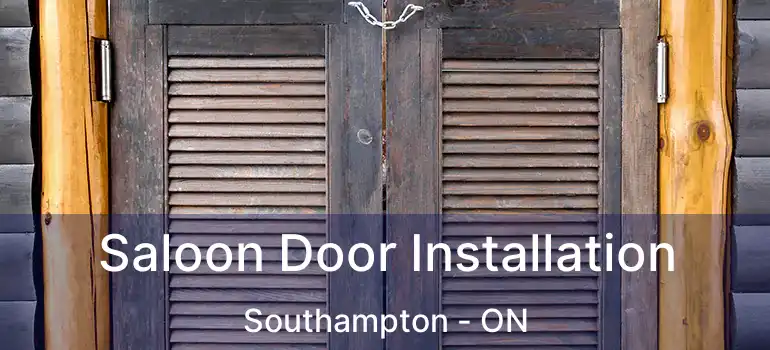  Saloon Door Installation Southampton - ON