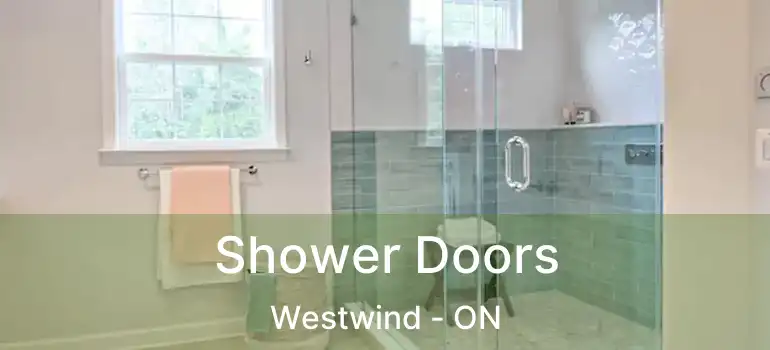  Shower Doors Westwind - ON