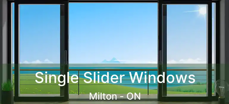  Single Slider Windows Milton - ON