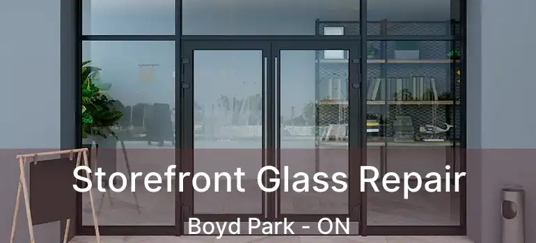  Storefront Glass Repair Boyd Park - ON