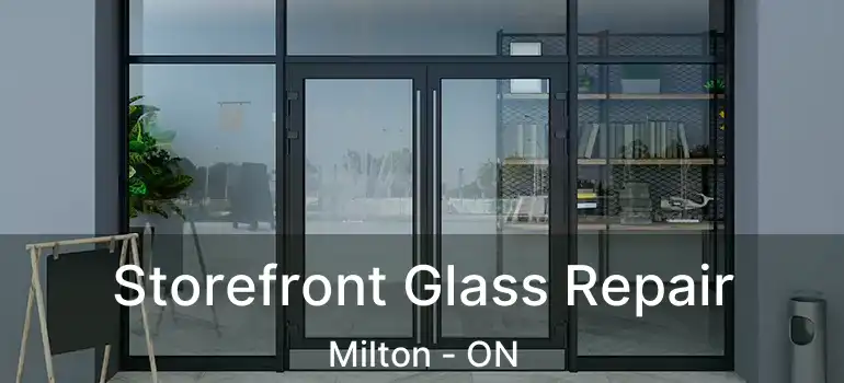  Storefront Glass Repair Milton - ON