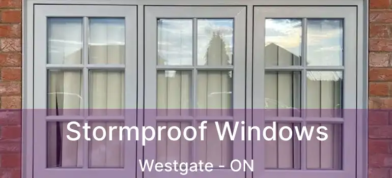  Stormproof Windows Westgate - ON