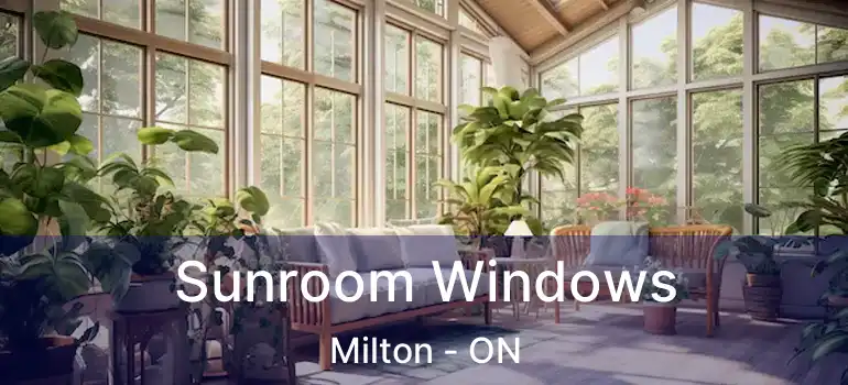  Sunroom Windows Milton - ON