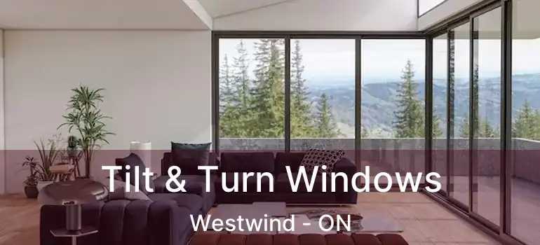  Tilt & Turn Windows Westwind - ON