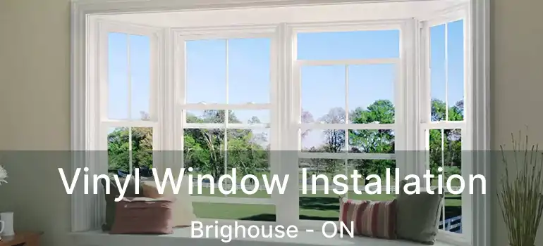  Vinyl Window Installation Brighouse - ON