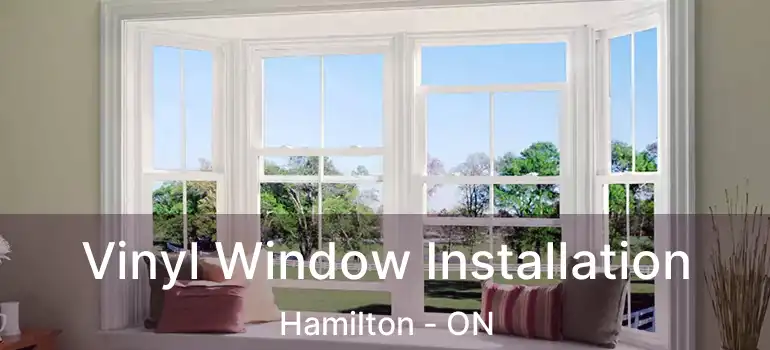 Vinyl Window Installation Hamilton - ON