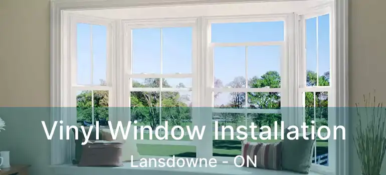 Vinyl Window Installation Lansdowne - ON