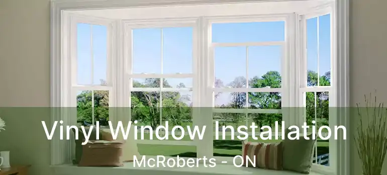  Vinyl Window Installation McRoberts - ON
