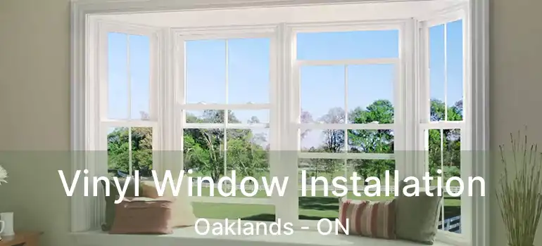  Vinyl Window Installation Oaklands - ON