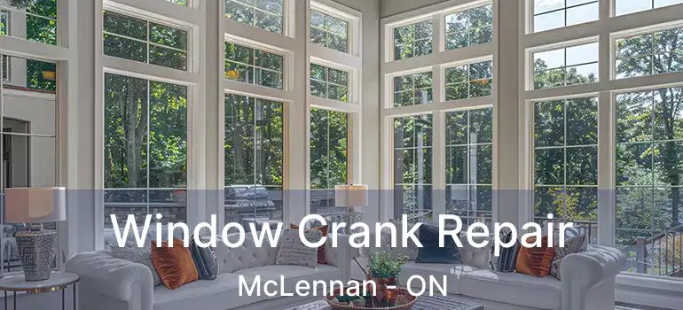  Window Crank Repair McLennan - ON