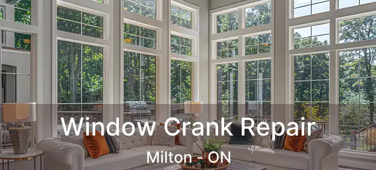  Window Crank Repair Milton - ON