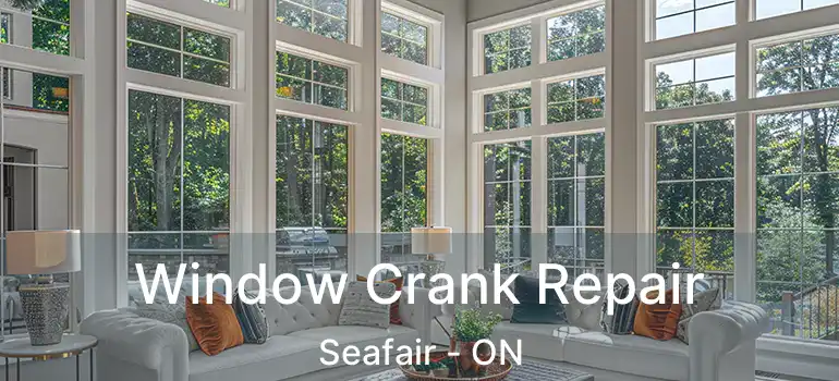  Window Crank Repair Seafair - ON