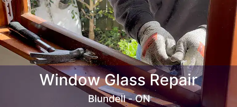  Window Glass Repair Blundell - ON