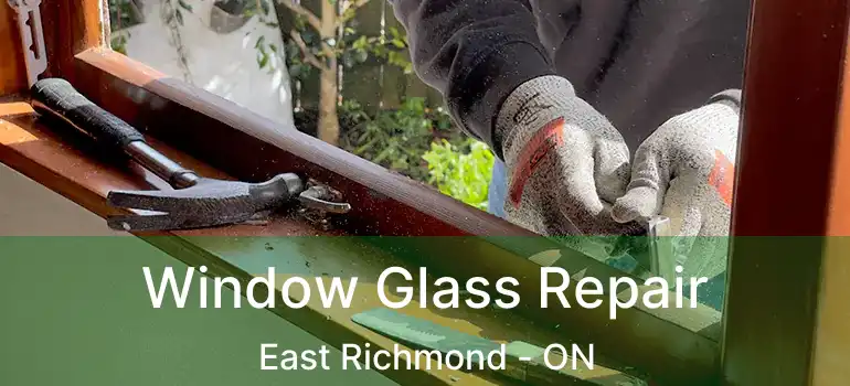  Window Glass Repair East Richmond - ON