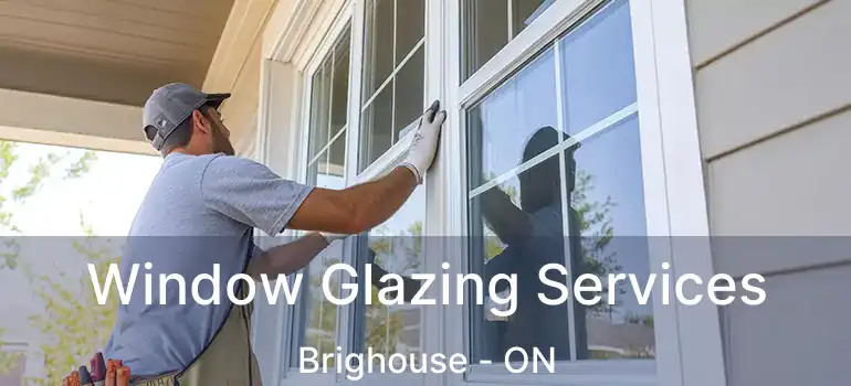  Window Glazing Services Brighouse - ON