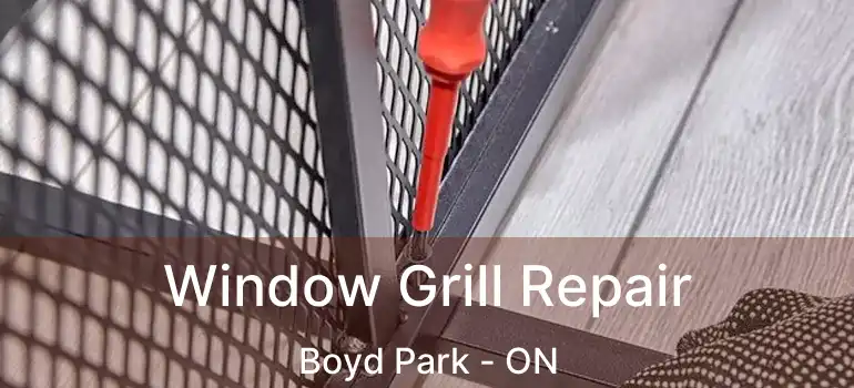  Window Grill Repair Boyd Park - ON