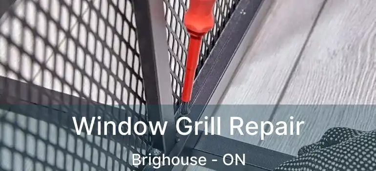 Window Grill Repair Brighouse - ON