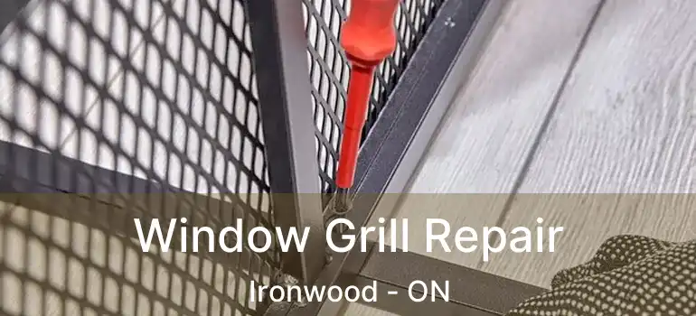  Window Grill Repair Ironwood - ON