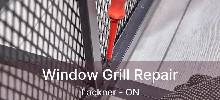  Window Grill Repair Lackner - ON