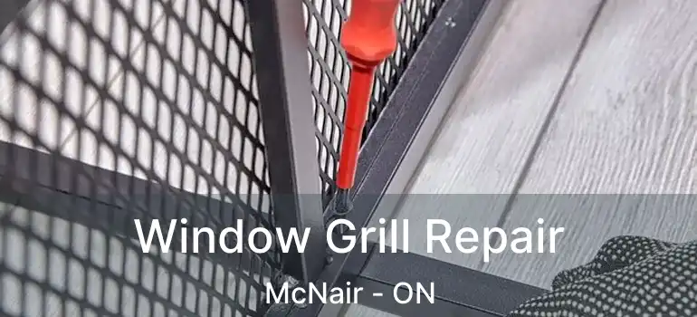  Window Grill Repair McNair - ON