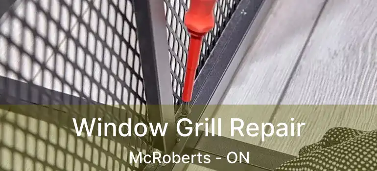  Window Grill Repair McRoberts - ON