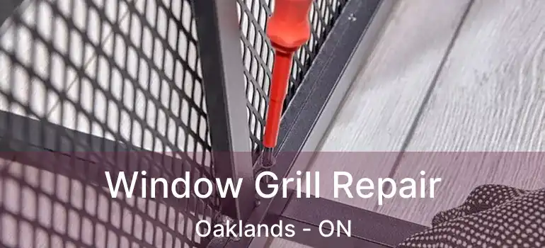  Window Grill Repair Oaklands - ON