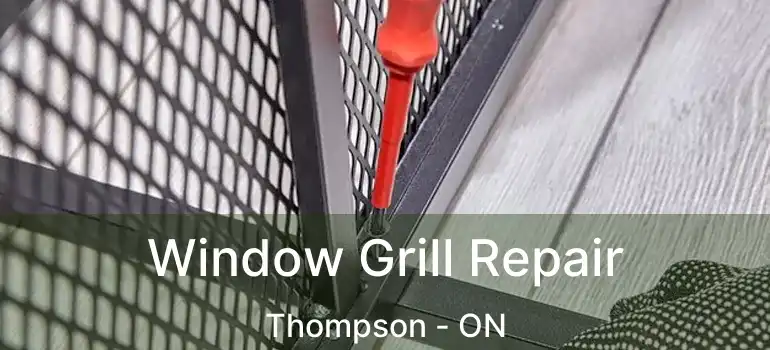  Window Grill Repair Thompson - ON