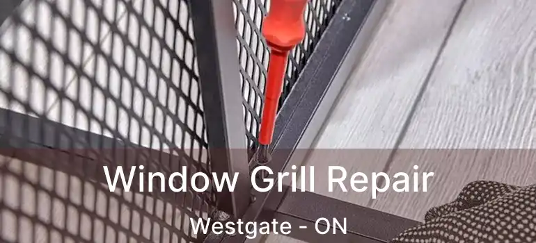  Window Grill Repair Westgate - ON