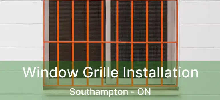  Window Grille Installation Southampton - ON