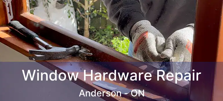  Window Hardware Repair Anderson - ON