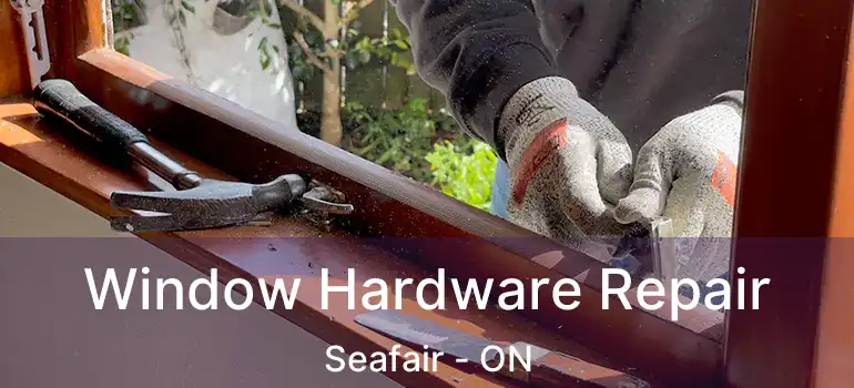  Window Hardware Repair Seafair - ON