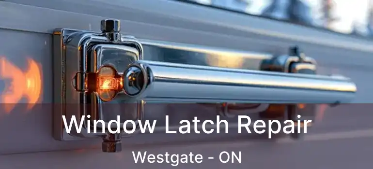  Window Latch Repair Westgate - ON