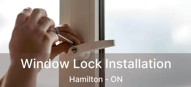  Window Lock Installation Hamilton - ON
