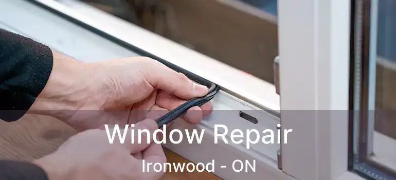  Window Repair Ironwood - ON