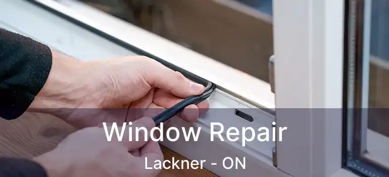  Window Repair Lackner - ON