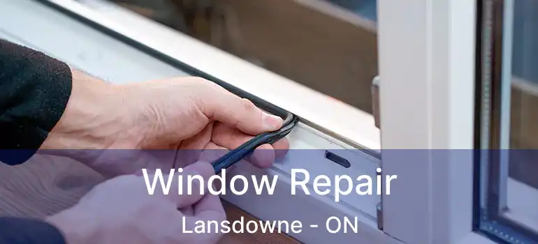  Window Repair Lansdowne - ON