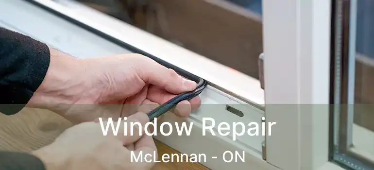  Window Repair McLennan - ON
