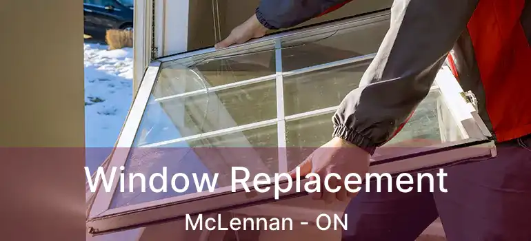  Window Replacement McLennan - ON