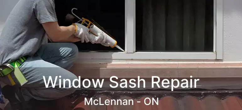  Window Sash Repair McLennan - ON