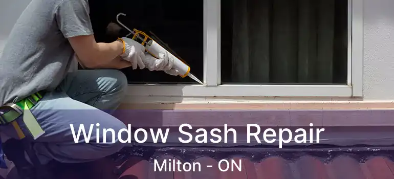  Window Sash Repair Milton - ON
