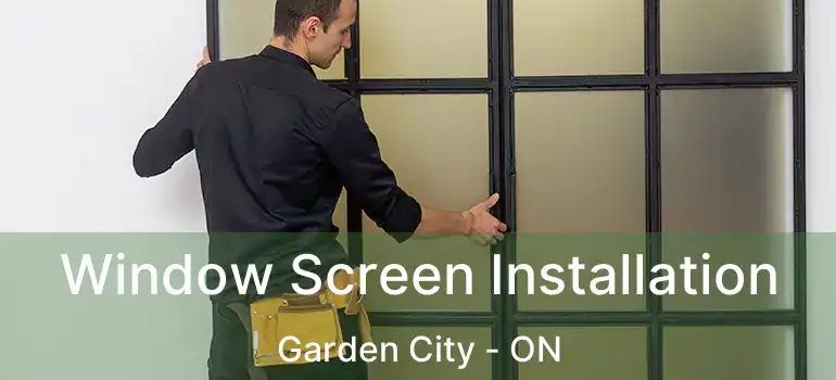  Window Screen Installation Garden City - ON