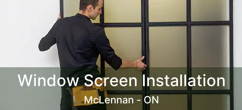  Window Screen Installation McLennan - ON