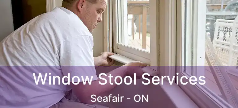  Window Stool Services Seafair - ON