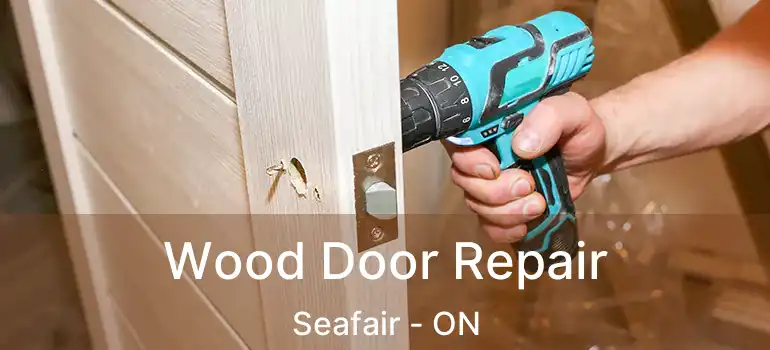  Wood Door Repair Seafair - ON