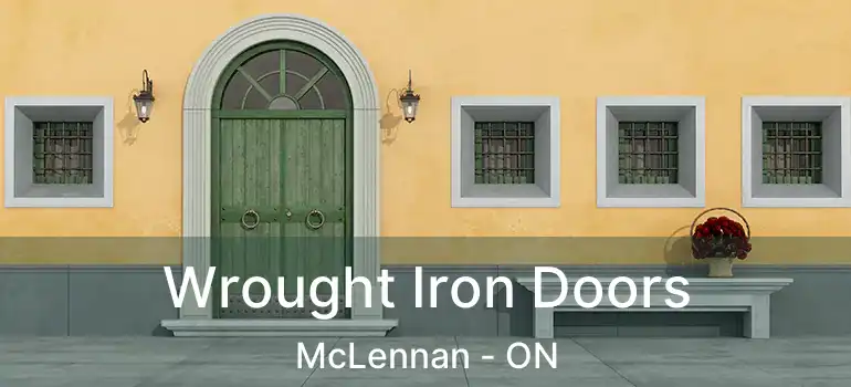  Wrought Iron Doors McLennan - ON